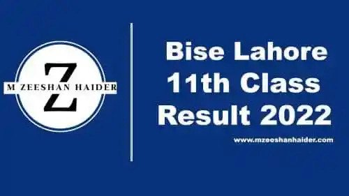 Bise Lahore Board 11th Class result 2022 FA FSC ICS 1 - M Zeeshan Haider | Results, Scholarships, Jobs